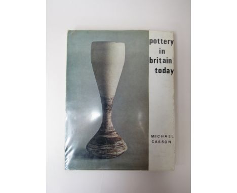 A hardbacked volume - "Pottery In Britain Today", Michael Casson first edition by Tiranti 1967