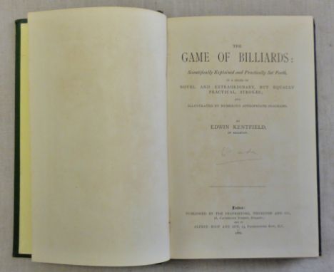 Kentfield Edwin The Game of Billiards published The Proprietors Thurston and Co Strand London & Alfred Boot and Son Paternost