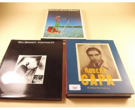 Three Photographic books: Bill Brandt/Portraits, Robert Capa - The Paris Years (1933 - 54) and Begin with Bailey, David Baile