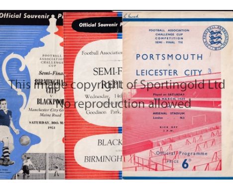 FA CUP SEMI-FINALS      Three programmes: Portsmouth v Leicester City 26/3/1949 at Arsenal FC, score on cover and small writi