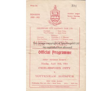 CHELMSFORD - TOTTENHAM 51 Chelmsford City home programme v Tottenham, 30/4/51, Denny Foreman Benefit match, numerous first te