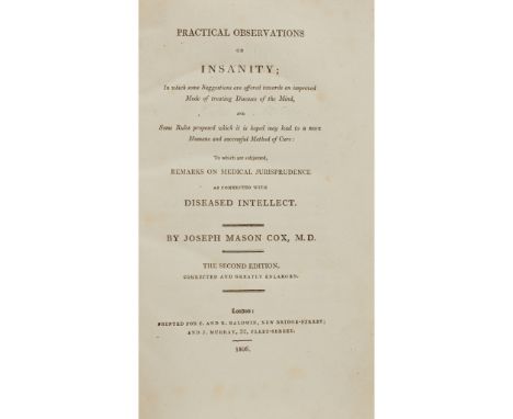 Insanity - Cox, Joseph Mason Practical Observations on Insanity London: C. &amp; R. Baldwin, 1806. Second edition, 8vo, conte