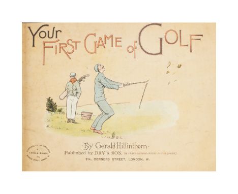 Golf, 2 works in one, comprising Hillinthorn, Gerald Your First Game of Golf. London: Day &amp; Son, [1891], First edition, o