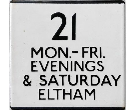 London Transport bus stop enamel E-PLATE for route 21 annotated 'Mon-Fri Evenings &amp; Saturday, Eltham'. We have been unabl