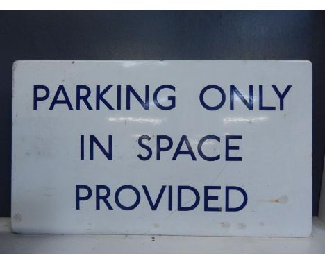A British Rail enamel Parking only in Space Provided sign, in white with royal blue lettering, 54cm x 92cm.
