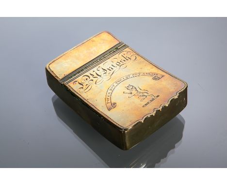 REGENCY BRASS SNUFF BOX
the hinged lid engraved 'J McIntosh', and with inscription 'Touch not the cat but a glove' for Clan M