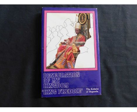 THE KABAKA OF BUGANDA: DESECRATION OF MY KINGDOM: London, Constable, 1967, 1st edition, original cloth, d/w