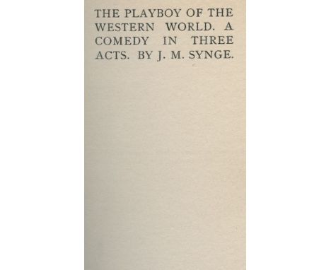 SYNGE, JOHN M..The Playboy of the Western World, FIRST EDITION, Maunsel Dublin 1907, with frontispiece portrait of J.M. Synge