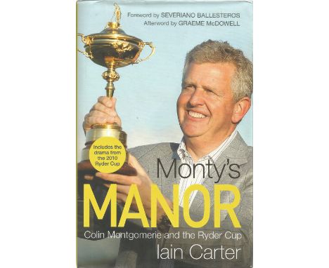 Golf Montys Manor Hardback book signed inside by Colin Montgomerie. Colin Stuart Montgomerie, OBE (born 23 June 1963) is a Sc