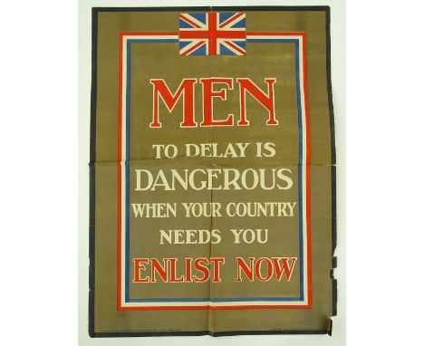 A First War period recruitment poster, men; to delay is dangerous when your country needs you, enlist now, published by the P