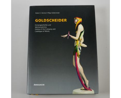 Robert E. Dechant und Filipp Goldscheider- "Goldscheider. Firmengeschichte und Werkverzeichnis. Historismus, Jugendstil, Art 