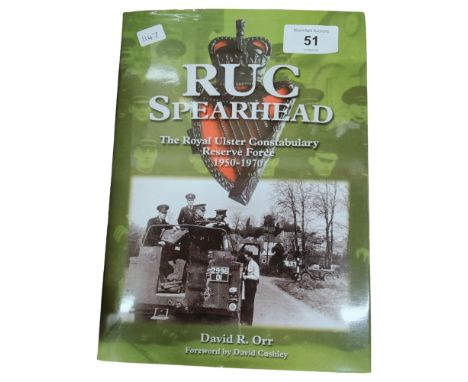 LOCAL BOOK - RUC SPEARHEAD THE ROYAL ULSTER CONSTABULARY RESERVE FORCE 1950-1970