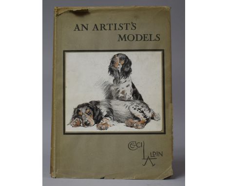 A 1930 Edition of An Artist's Models by Cecil Aldin Published by H F &amp; G Witherby, London, First Publishing September 193