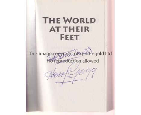 NORTHERN IRELAND 1958      Paperback book The World At Their Feet issued in 2008 and neatly signed by Harry Gregg who was vot