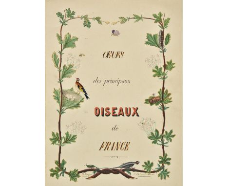 [Oology]. Oeufs des principaux oiseaux de France. J. L. Fougère, C. Briquel, [?Lunéville, c.1880], pictorial title-page in op