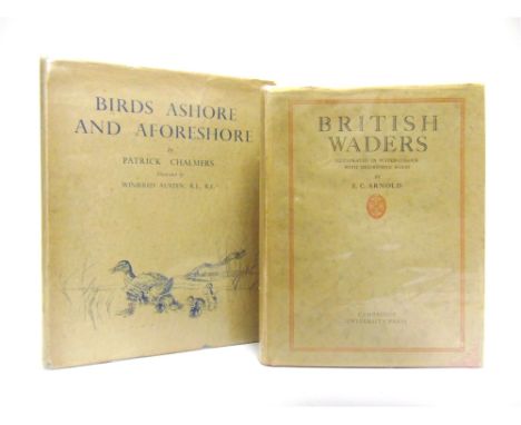 [NATURAL HISTORY]. ORNITHOLOGY Chalmers, Patrick, &amp; Austen, Winifred, illustrator. Birds Ashore and Aforeshore, first edi