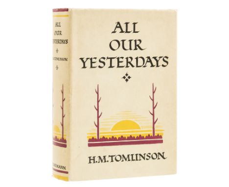 NO RESERVE Tomlinson (H. M.) All Our Yesterdays, first edition, ink inscription "To T. E. Shaw from H. M. Tomlinson, 10.1.30"