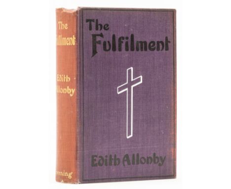 NO RESERVE Allonby (Edith) The Fulfillment, first edition, half-title, portrait frontispiece, tissue-guard, front free endpap