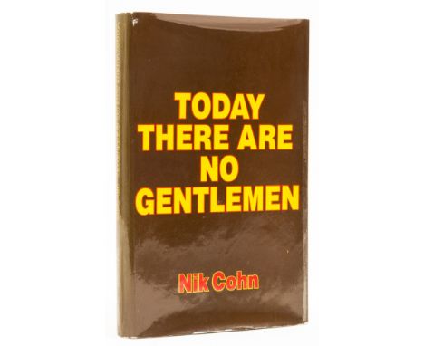 Cohn (Nik) Today There are No Gentlemen, first edition, plates, original boards, dust-jacket, light toning to spine, repaired