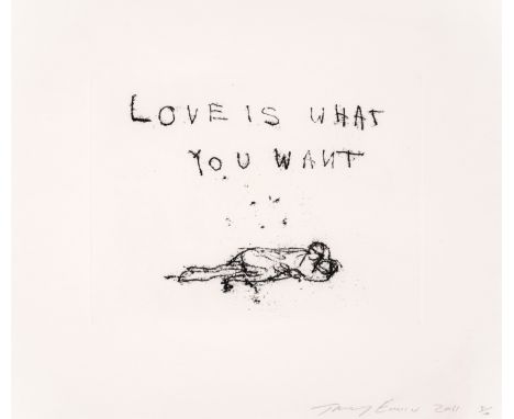 Tracey Emin (b.1963)Love is What You WantEtching, 2011, signed and dated in pencil, numbered from the edition of 100, on 2wov