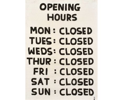 David Shrigley (British 1968-) "Untitled (Opening Hours), 2015" Unsigned, titled on label verso, published by Third Drawer Do