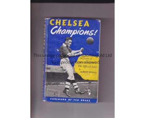 CHELSEA CHAMPIONS!       Hardback book with dust jacket by Albert Sewell.     Fair to generally good