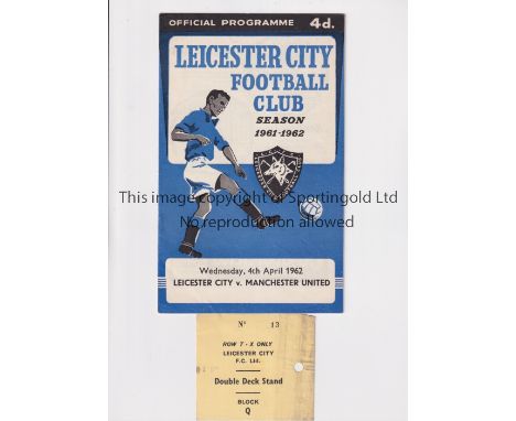 MANCHESTER UNITED       Programme and ticket for the away League match v Leicester City 4/4/1962, the ticket has one punched 