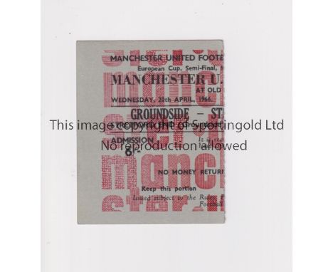 MANCHESTER UNITED          Ticket for the home European Cup Semi-Final tie v Partizan Belgrade 20/4/1966.       Generally goo
