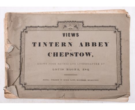 HAGHE, Louis - Views of Tintern Abbey and Chepstow, Drawn From Nature and Lithographed By Louis Haghe, Esq : 10 lithograph pl