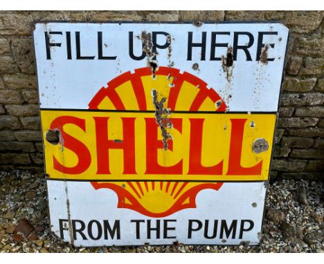 A large Shell 'Fill Up Here From The Pump' enamel sign, 48 x 48".