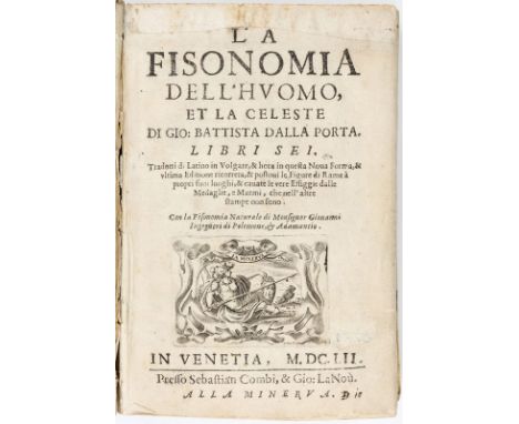PORTA (Giovanni Battista Della). La Fisonomia dell'huomo	 et la celeste. Libri sei... Con la Fisonomia Naturale di Monsignor 