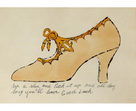 Andy Warhol (American, 1928-1987). See a shoe and pick it up and all day long you will have Good Luck, from ‘a La Recherche d