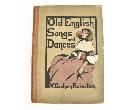 GRAHAM ROBERTSON (W), OLD ENGLISH SONGS AND DANCES, colour illustrations to the text and music, pictorial front board with cl
