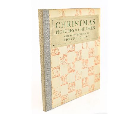 DULAC (EDMUND), introducer, CHRISTMAS, PICTURES BY CHILDREN, with fourteen colour plates each with a guard printed with text 