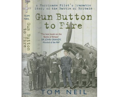 WW2 Ace Tom Neil signed hardback book Gun Button to Fire. All autographs come with a Certificate of Authenticity. We combine 
