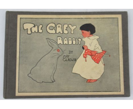 "The Grey Rabbit", written &amp; illustrated by Mary Gladwin, Wells Gardner, Darton &amp; Co, 1903 first edition, condition v