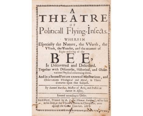Bees.- Purchas (Samuel) A Theatre of Politicall Flying-Insects. Wherein Especially the Nature, the Worth, the Work, the Wonde