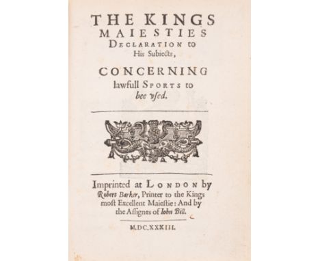 Puritanism.- Charles I (King of England) The Kings Maiesties Declaration to his Subjects, concerning Lawfull Sports to bee us