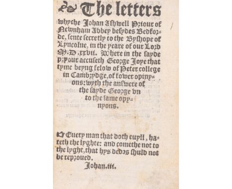 Lutheranism.- Joye (George) The Letters whyche Johan Ashwell Priour of Newnham Abbey besydes Bedford, sente secretly to the B