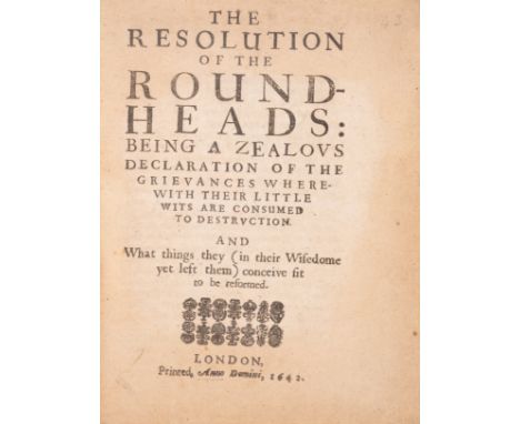 English Civil War.- Resolution of the Round-Heads (The): Being a Zealous Declaration of the Grievances wherewith their little