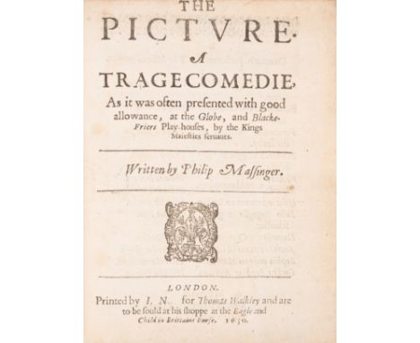 Massinger (Philip) The Picture. A Tragecomedie, first edition, woodcut device on title, woodcut decorations and initials, lac