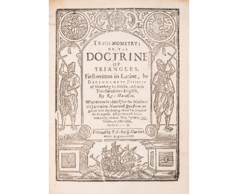 Mathematics.- Pitiscus (Bartholomaeus) Trigonometry: or, the Doctrine of Triangles, third edition in English, Printed by T.F.