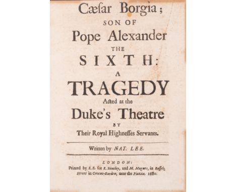 Lee (Nathaniel) Caesar Borgia; Son of Pope Alexander the Sixth: A Tragedy, first edition, foxing, small burn-hole in K3 sligh