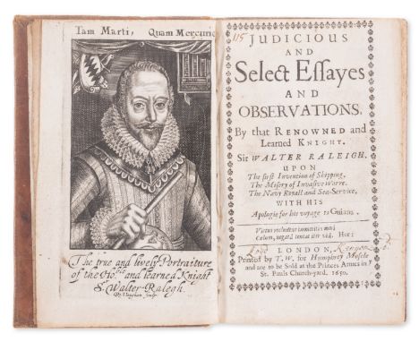 Raleigh (Sir Walter) Judicious and Select Essayes and Observations, By that Renowned and Learned Knight. Sir Walter Raleigh. 