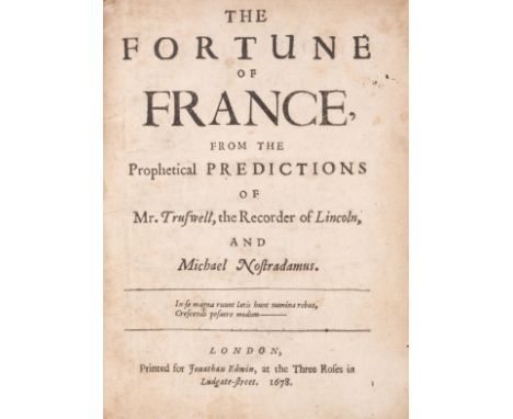 Prophecies.- Fortune of France (The) from the Prophetical Predictions of Mr. Truswell, the Recorder of Lincoln, and Michael N