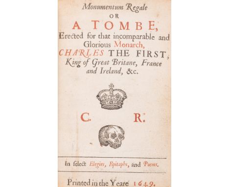 Poetry.- Charles I, King of England.- [Cleveland (John)] Monumentum Regale or a Tombe, Erected for that incomparable and Glor