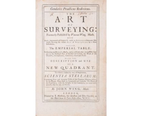 Surveying.- Wing (John) Geodaetes Practicus Redivivus. The Art of Surveying: Formerly Publish'd by Vincent Wing, Math. Now Mu