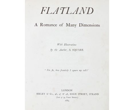 Flatland: A Romance of Many Dimensions, a satirical novella by Edwin Abbott Abbott under the pseudonym A Square, first editio
