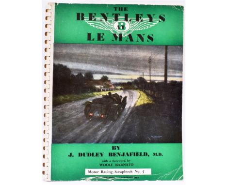 THE BENTLEY AT LE MANS 'MOTOR RACING SCRAPBOOK NO.5'  J. Dudley Benjafield with forward by Woolf Barnato, first edition, soft