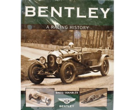 BENTLEY 'A RACING HISTORY' DAVID VENABLES first edition, hardback with DJ, 312pp, published 2011 by Haynes, 29cm x 24cm.  